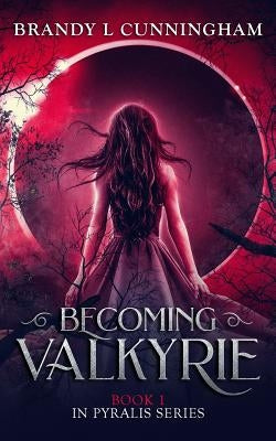 Becoming Valkyrie: Pyralis Book One by Design, Miblart