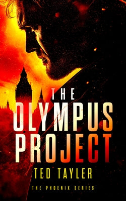 The Olympus Project: The Phoenix Series - Book 1 by Tayler, Ted