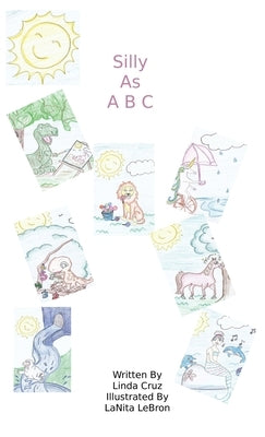 Silly As ABC by Cruz, Elaine L.