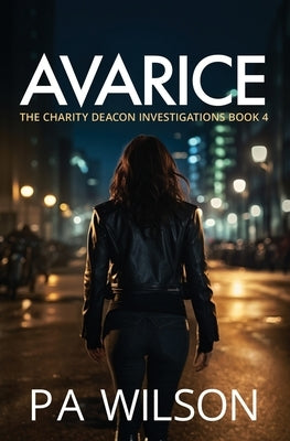 Avarice: A Charity Deacon Investigation by Wilson, P. a.