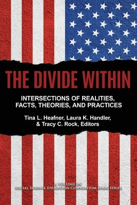 The Divide Within: Intersections of Realities, Facts, Theories, and Practices by Heafner, Tina L.