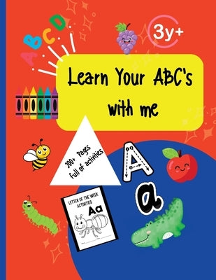 Learn Your ABC's: A-Z letters of the week activities by Casler, Cathy