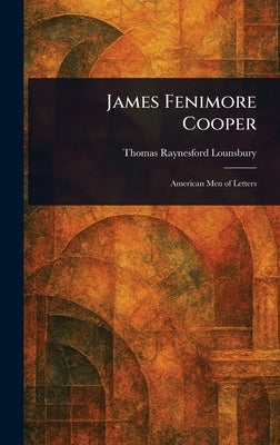James Fenimore Cooper by Lounsbury, Thomas Raynesford