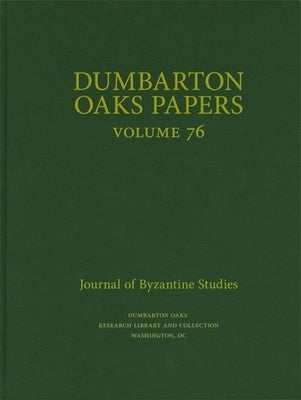 Dumbarton Oaks Papers, 76 by Whiting, Colin M.