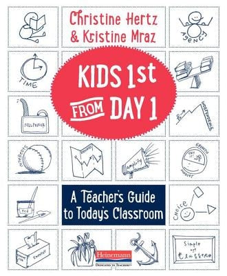 Kids First from Day One: A Teacher's Guide to Today's Classroom by Hertz, Christine