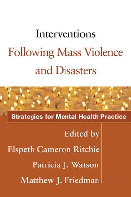 Interventions Following Mass Violence and Disasters: Strategies for Mental Health Practice by Ritchie, Elspeth Cameron
