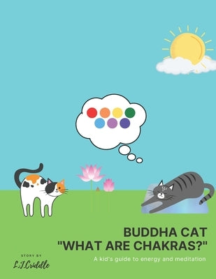 Buddha Cat What are Chakras?: A kid's guide to energy and meditation by Criddle, Savanna