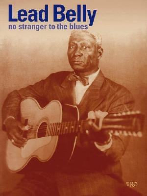 Leadbelly - No Stranger to the Blues by Hal Leonard Corp