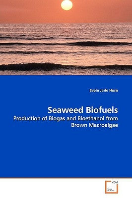 Seaweed Biofuels by Horn, Svein Jarle