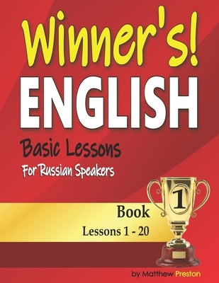 Winner's English - Basic Lessons For Russian Speakers - Book 1: Lessons 1 - 20 by English, Easy
