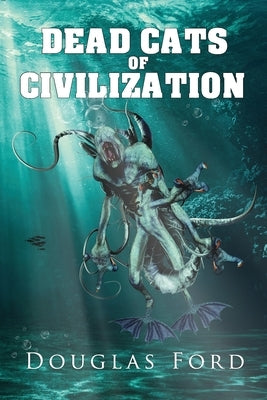 Dead Cats of Civilization by Ford, Douglas