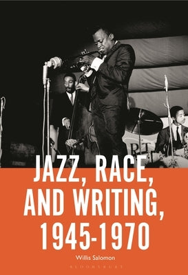 Jazz, Race, and Writing, 1945-1970 by Salomon, Willis