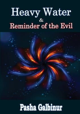 Heavy Water & Reminder of the Evil by Galbinur, Pasha
