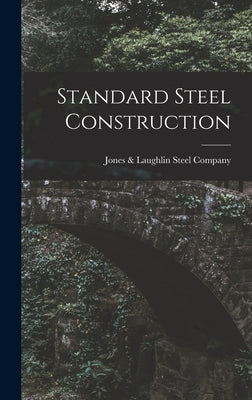 Standard Steel Construction by &. Laughlin Steel Company, Jones