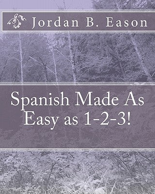 Spanish Made As Easy as 1-2-3! by Eason, Jordan B.
