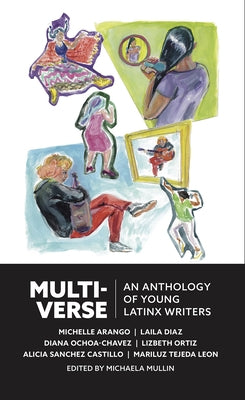 Multiverse: An Anthology of Latinx Writers by Mullin, Michaela