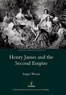 Henry James and the Second Empire by Wrenn, Angus