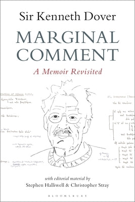 Marginal Comment: A Memoir Revisited by Dover, K. J.