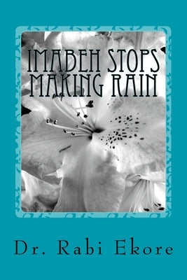 Imabeh Stops Making Rain by Ekore, Rabi Ilemona