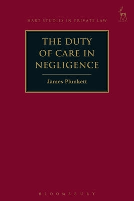 The Duty of Care in Negligence by Plunkett, James