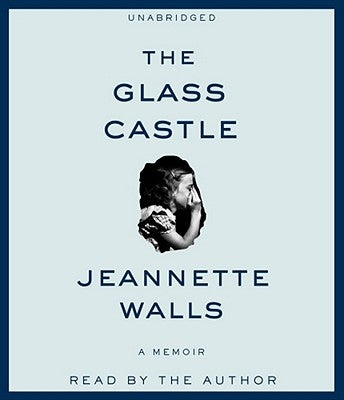 The Glass Castle: A Memoir by Walls, Jeannette