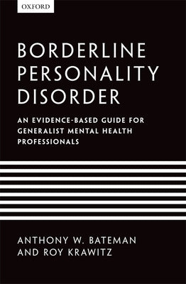 Borderline Personality Disorder: An Evidence-Based Guide for Generalist Mental Health Professionals by Bateman, Anthony W.