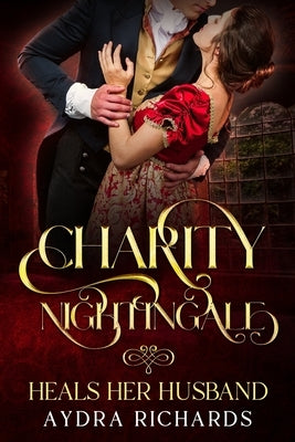 Charity Nightingale Heals Her Husband by Richards, Aydra