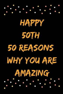 Happy 50th 50 Reasons Why You Are Amazing by Note Books, Star