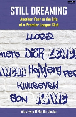 Still Dreaming: Another Year in the Life of a Premier League Club [US edition] by Fynn, Alex