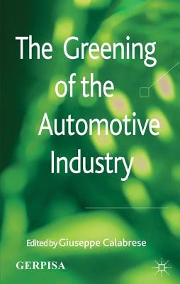 The Greening of the Automotive Industry by Calabrese, G.