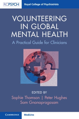 Volunteering in Global Mental Health: A Practical Guide for Clinicians by Thomson, Sophie