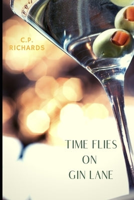 Time Flies on Gin Lane by Richards, C. P.