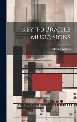 Key to Braille Music Signs by Marion Kappes