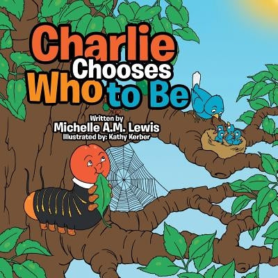 Charlie Chooses Who to Be by Lewis, Michelle A. M.