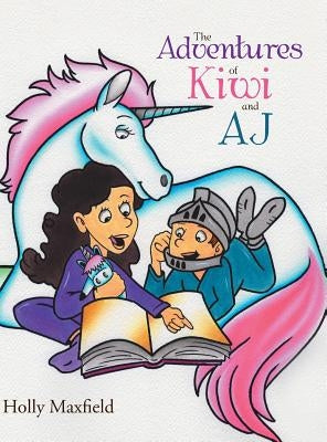 The Adventures of Kiwi and AJ by Maxfield, Holly