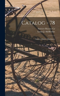 Catalog - 78: Sawyer Massey Machinery by Sawyer-Massey Co