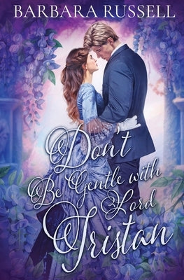 Don't Be Gentle with Lord Tristan by Russell, Barbara