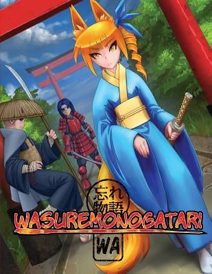 Wasuremonogatari (color): Wa, The Anime & Manga RPG by Bush, Joseph Lee