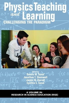 Physics Teaching and Learning: Challenging the Paradigm by Sunal, Dennis W.