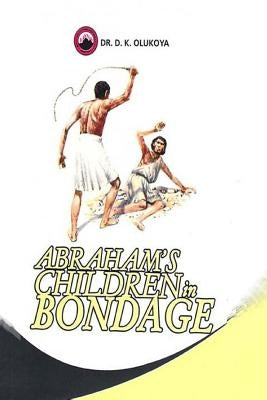 Abraham's Children in Bondage by Olukoya, D. K.
