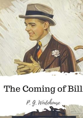 The Coming of Bill by Wodehouse, P. G.