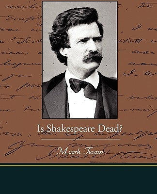 Is Shakespeare Dead? by Twain, Mark