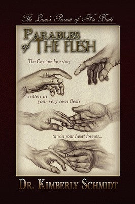 Parables of the Flesh by Schmidt, Kimberly