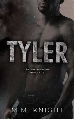 Tyler: An M/M Age Gap Romance by Knight, M. M.