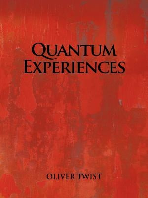 Quantum Experiences by Twist, Oliver