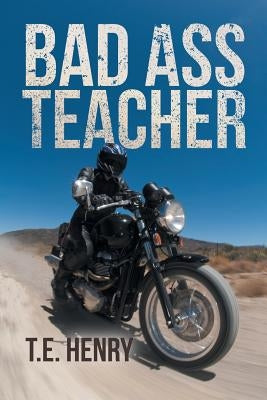 Bad Ass Teacher by Henry, T. E.