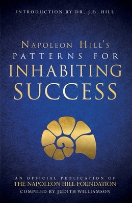 Patterns for Inhabiting Success by Hill, Napoleon