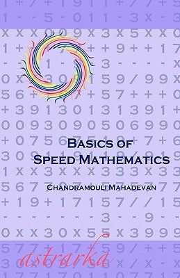 Basics of Speed Mathematics by Mahadevan, Chandramouli
