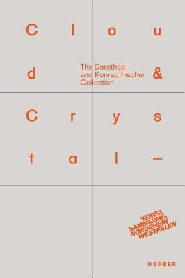 Cloud & Crystal: The Dorothee and Konrad Fischer Collection by Ackermann, Marion