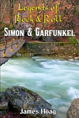 Legends of Rock & Roll - Simon & Garfunkel: An unauthorized fan tribute by Hoag, James
